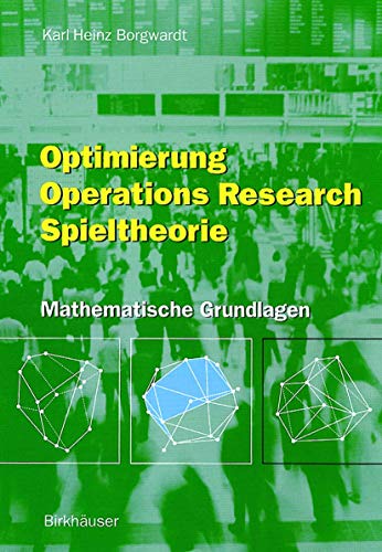 Stock image for Optimierung, Operations Research, Spieltheorie. Mathematische Grundlagen. for sale by Gast & Hoyer GmbH