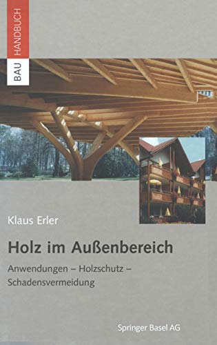 9783764365370: Holz im Auenbereich: Anwendungen, Holzschutz, Schadensvermeidung (Bauhandbuch)