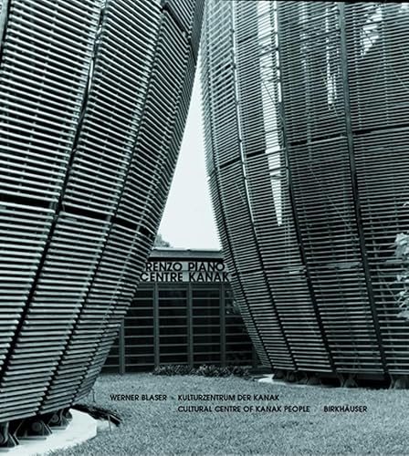 9783764365400: Renzo Piano - Centre Kanak: Cultural Centre of Kanak People (German, English and French Edition)