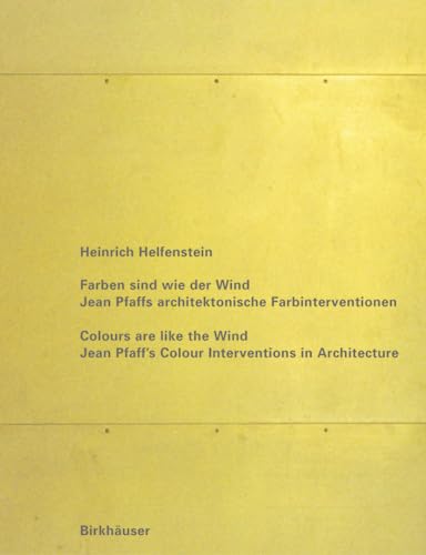 Colours are Like the Wind / Farben Sind Wie Der Wind ; Jean Pfaff's Colour Interventions in Archi...