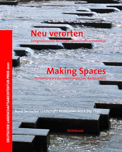 Neu verorten - Zeitgenössische deutsche Landschaftsarchitektur / Making Spaces - Contemporary German Landscape Achitecture - Bund Deutscher Landschaftsarchitekten BDLA (Hg./ Ed.)