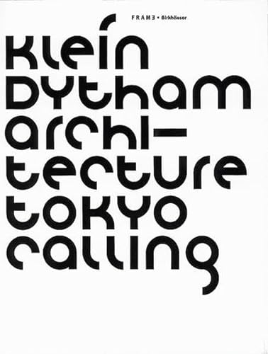 9783764365592: Klein Dytham Architecture - Tokyo Calling (Frame Monographs of Contemporary Interior Architects)