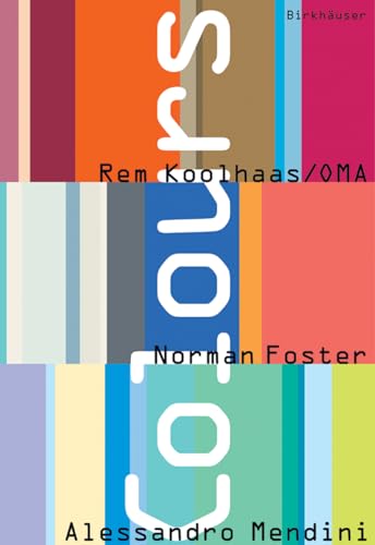 9783764365691: Colours: Rem Koolhaas/OMA, Norman Foster, Alessandro Mendini