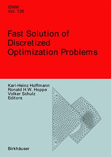 Imagen de archivo de FAST SOLUTION OF DISCRETIZED OPTIMIZATION PROBLEMS: WORKSHOP HELD AT THE WEIERSTRASS INSTITUTE FOR APPLIED ANALYSIS AND STOCHASTICS, BERLIN, MAY 8-12, . SERIES OF NUMERICAL MATHEMATICS) a la venta por Green Ink Booksellers