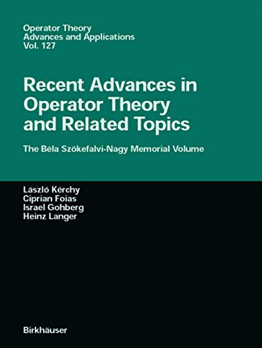 Stock image for Recent Advances in Operator Theory and Related Topics: The Bela Szokefalvi-Nagy Memorial Volume (Operator Theory: Advances and Applications, 127) for sale by Zubal-Books, Since 1961