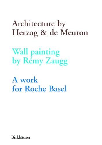 9783764366223: An Architecture by Herzog and De Meuron: A Wall Painting by Remy Zaugg - a Work for Roche Basel