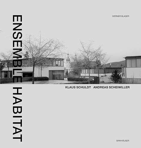 9783764366681: Ensemble Habitat: Five Villas by Klaus Schuldt and Andreas Scheiwiller (German and English Edition)