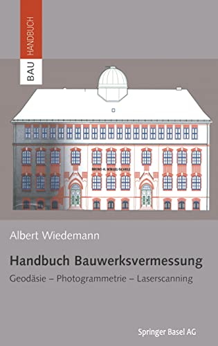 Imagen de archivo de Handbuch Bauwerksvermessung. Geodasie, Photogrammetrie, Laserscanning (Bauhandbuch) a la venta por Arno Kundlatsch - Internationalismus