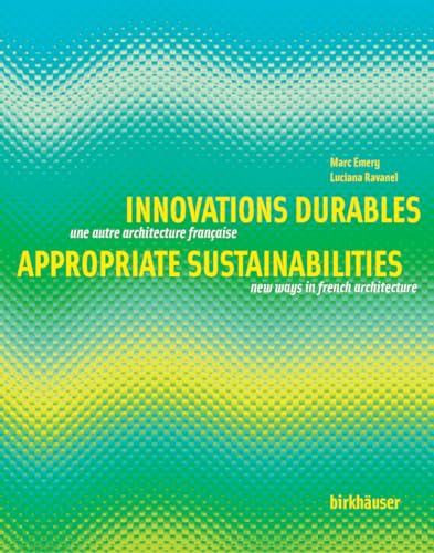 Stock image for Innovations Durables/Appropriate Sustainabilities: Une Autre Architecture Fran?aise/New Ways in French Architecture. (Text in English & French) for sale by Powell's Bookstores Chicago, ABAA