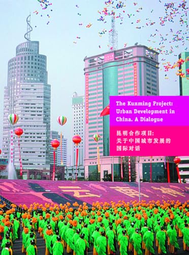 Imagen de archivo de The Kunming Project: Urban Development in China - A Dialogue a la venta por Reuseabook