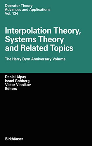 Beispielbild fr INTERPOLATION THEORY, SYSTEMS THEORY AND RELATED TOPICS: THE HARRY DYM ANNIVERSARY VOLUME (OPERATOR THEORY: ADVANCES AND APPLICATIONS) zum Verkauf von Green Ink Booksellers