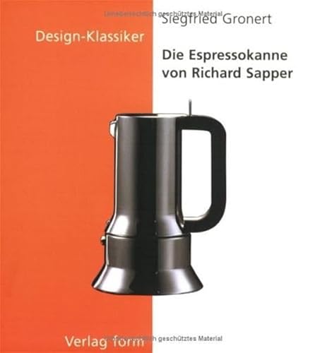 Die Espresso-Kanne von Richard Sapper (Design-Klassiker (dt) (BirkhÃ¤user)) (German Edition) (9783764368296) by Gronert, Siegfried