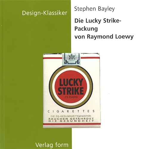 Die Lucky-Strike-Packung von Raymond Loewy (Design-Klassiker (dt) (BirkhÃ¤user)) (German Edition) (9783764368333) by Stephen Bayley