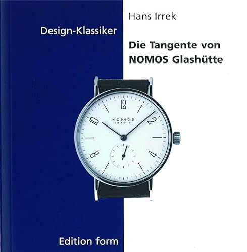 Die Tangente von Nomos GlashÃ¼tte (Design-Klassiker (dt) (BirkhÃ¤user)) (German Edition) (9783764368401) by Irrek, Hans