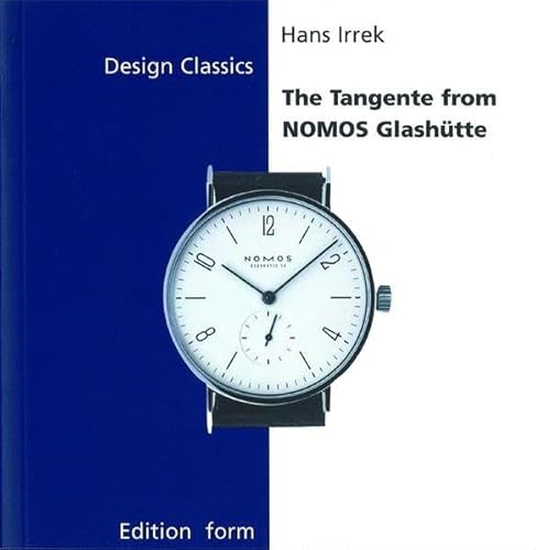 The Tangente from Nomos GlashÃ¼tte (Design Classics) (9783764368418) by Volker Fischer; Hans Irrek