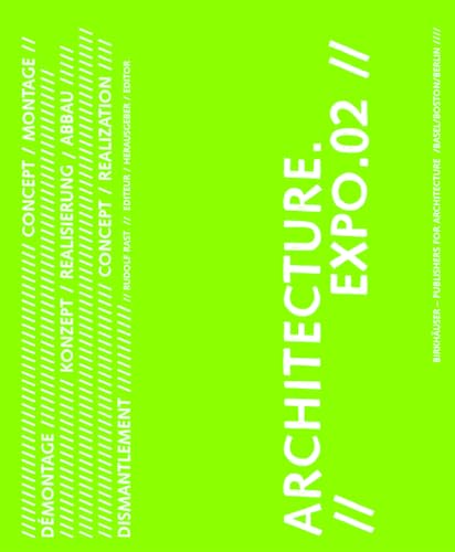 Architecture.Expo.02: Swiss National Exhibition Concept, Realization, Dismantlement