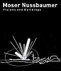 9783764368623: Moser Nussbaumer: Vision Und Architektur / Vision and Architecture