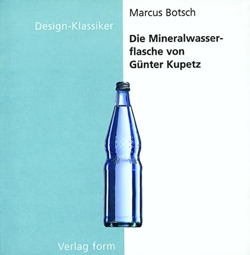 9783764368685: Die Mineralwasserflasche Von Ga1/4nter Kupetz (Design-Klassiker (Dt) (Birkhduser))