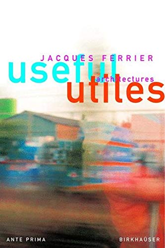Imagen de archivo de Useful - Utiles. Jacques Ferrier architect: The Poetry of Useful Things (English and French Edition) a la venta por Irish Booksellers