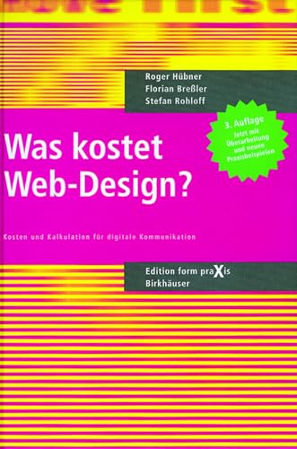 Stock image for Was kostet Web-Design?: Kosten und Kalkulationen fr digitale Kommunikation Hbner, Roger; Breler, Florian and Rohloff, Stefan for sale by online-buch-de