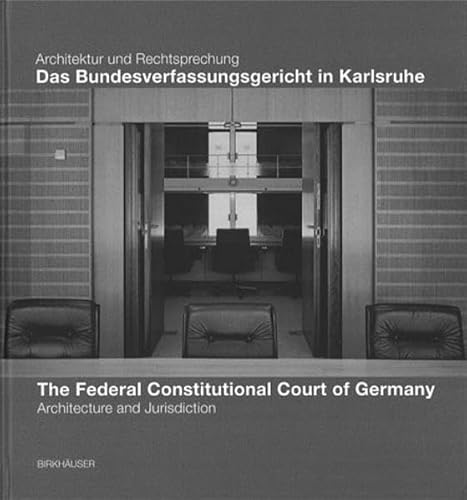 Stock image for Das Bundesverfassungsgericht in Karlsruhe/The Federal Constitutional Court of Germany: Architecktur Und Rechtsprechung/Architecture and Jurisdiction for sale by Hennessey + Ingalls