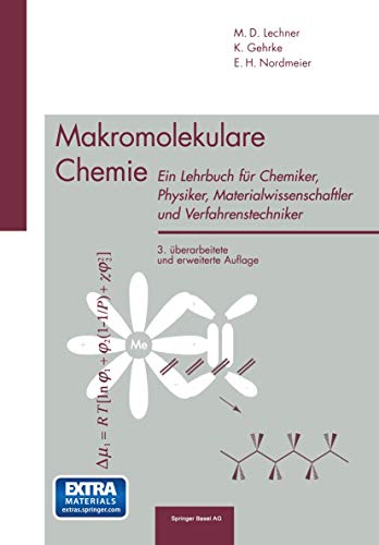 Makromolekulare Chemie. Ein Lehrbuch für Chemiker, Physiker, Materialwissenschaftler und Verfahrenstechniker. - Lechner, Manfred Dieter; Gehrke, Klaus; Nordmeier, Eckhard H.