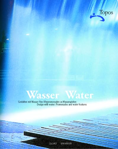 Imagen de archivo de Wasser/Water: Gestalten Mit Wasser: Von Uferpromenaden Zu Wasserspielen / Water: Designing With Water, Promenades And Water Features a la venta por Hennessey + Ingalls