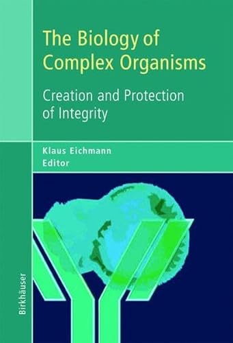 Beispielbild fr The Biology of Complex Organisms : Creation and Protection of Integrity zum Verkauf von Better World Books