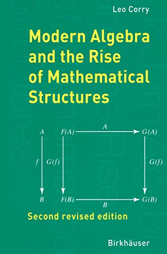 Modern Algebra and the Rise of Mathematical Structures (9783764370022) by Corry, Leo