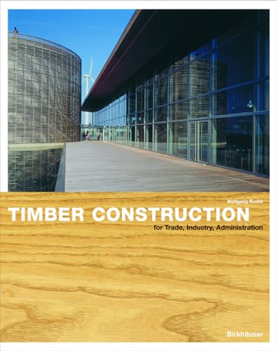 Imagen de archivo de Timber Construction for Trade, Industry, Administration: Basics and Projects a la venta por HPB-Red