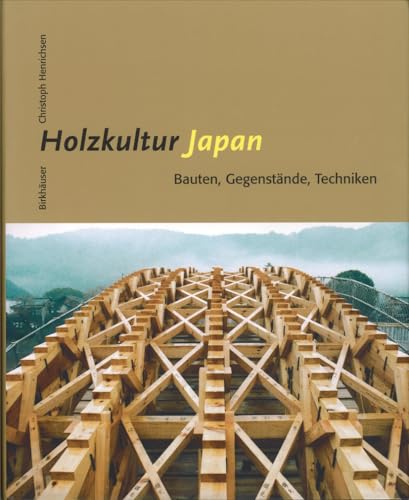 9783764370213: Holzkultur Japan: Bauten, Gegenstände, Techniken (German Edition)