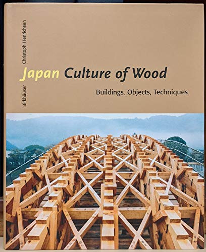 9783764370220: Japan - Culture of Wood: Buildings, Objects, Techniques