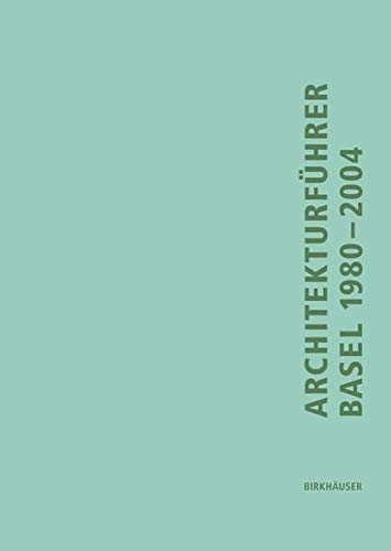 Beispielbild fr Architekturfhrer Basel 1980 - 2004. Ein Fhrer durch die trinationale Stadt zum Verkauf von medimops