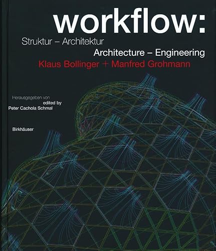 Workflow : Struktur - Architektur / Workflow : Architecture - Engineering. Herausgegeben von Pete...