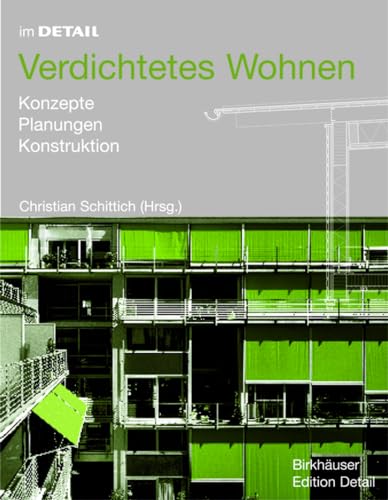 9783764371142: Im Detail: Verdichtetes Wohnen: Konzepte, Planung, Konstruktion: Konzepte, Planungen, Konstruktionen (BIRKHUSER)