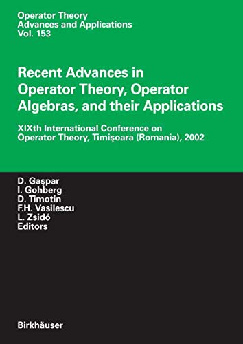 Recent Advances in Operator Theory, Operator Algebras, and their Applications : XIXth International Conference on Operator Theory, Timisoara (Romania), 2002 - Dumitru Gaspar