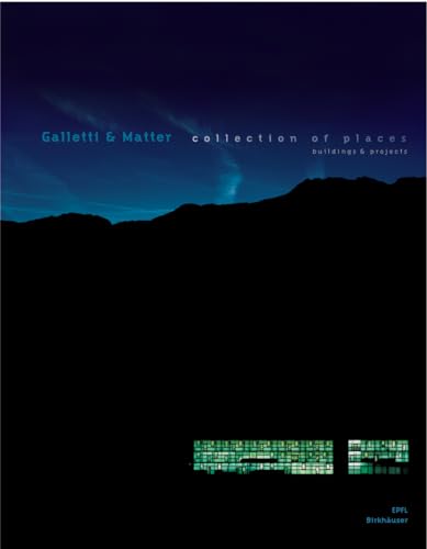 9783764371777: Galletti & Matter: Collection of Places : Buildings and Projects (Collection Archigraphy Lmaniques)