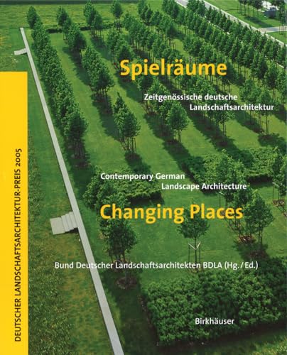 9783764372064: Spielraume / Changing Places: Zeitgenossische Deutsche Landschaftsarchitektur / Contemporary German Landscape Architecture