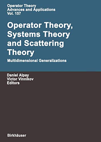 9783764372125: Operator Theory, Systems Theory and Scattering Theory: Multidimensional Generalizations: 157 (Operator Theory: Advances and Applications)