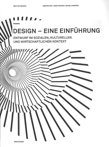 Design - Eine Einführung. Entwurf im Sozialen, Kulturellen und Wirtschaftlichen Kontext - Beat Schneider