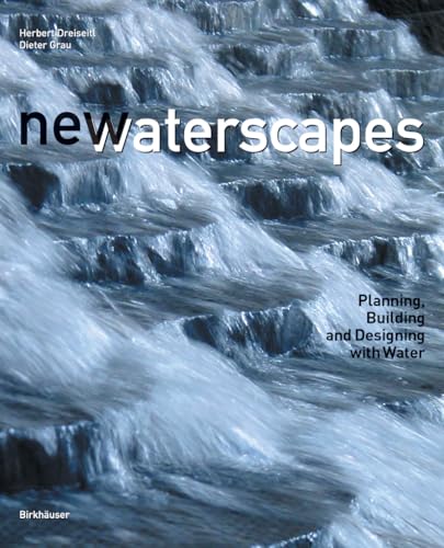 9783764372453: New Waterscapes: Planning, Building, And Designing With Water