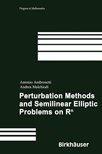 Perturbation Methods and Semilinear Elliptic Problems on R^n (Progress in Mathematics, 240) (9783764373214) by Ambrosetti, Antonio; Malchiodi, Andrea