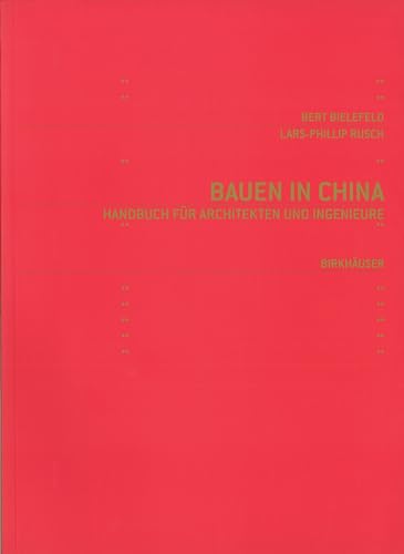 Imagen de archivo de Bauen in China. Handbuch fr Architekten und Ingenieure a la venta por Thomas Emig