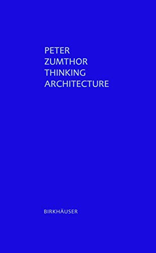 Thinking Architecture, 2nd Edition - Zumthor, Peter