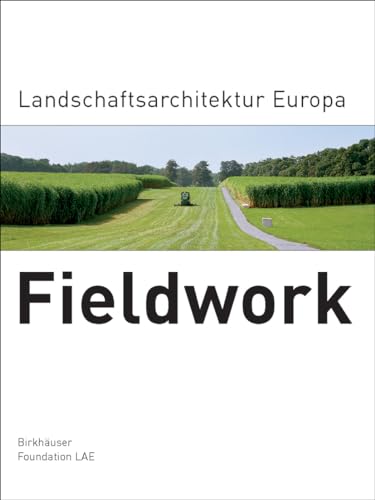 Beispielbild fr Fieldwork. Landschaftsarchitektur Europa: Landscape Architecture Europe zum Verkauf von medimops