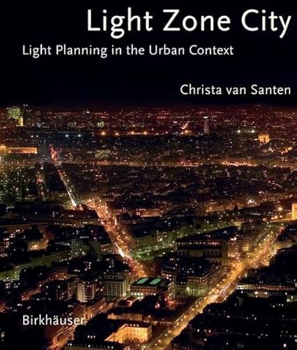 Beispielbild fr Light Zone City: Light Planning in the Urban Context zum Verkauf von Project HOME Books