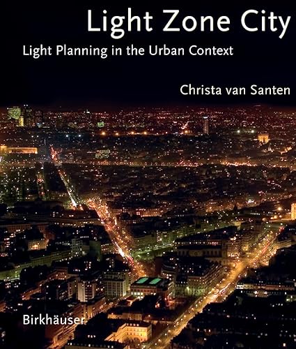 Stock image for Light Zone City: Light Planning in the Urban Context for sale by Front Cover Books