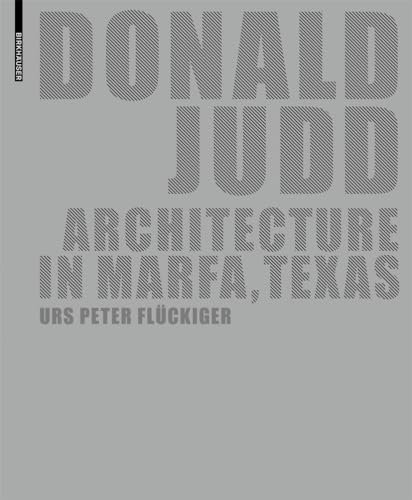 9783764375263: Donald Judd: Architecture in Marfa, Texas (German and English Edition)