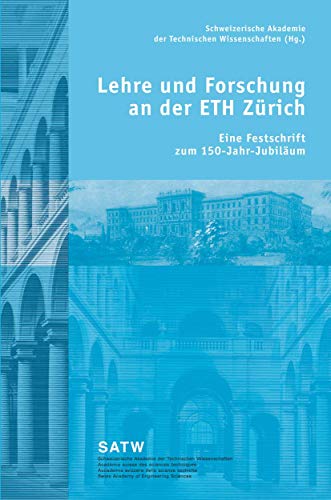 Lehre und Forschung an der ETH Zürich. Eine Festschrift zum 150-Jahr-Jubiläum.