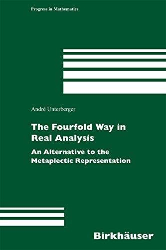9783764375447: The Fourfold Way in Real Analysis: An Alternative To The Metaplectic Representation: 250